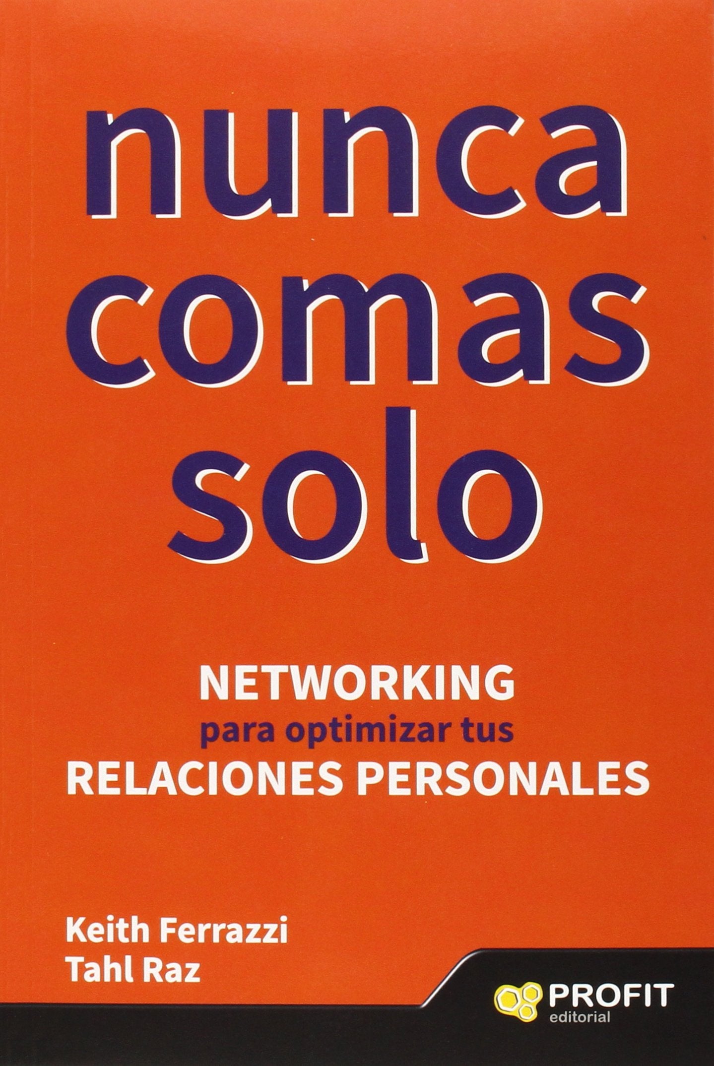 Nunca comas solo: Networking para optimizar tus relaciones personales (SIN COLECCION)
