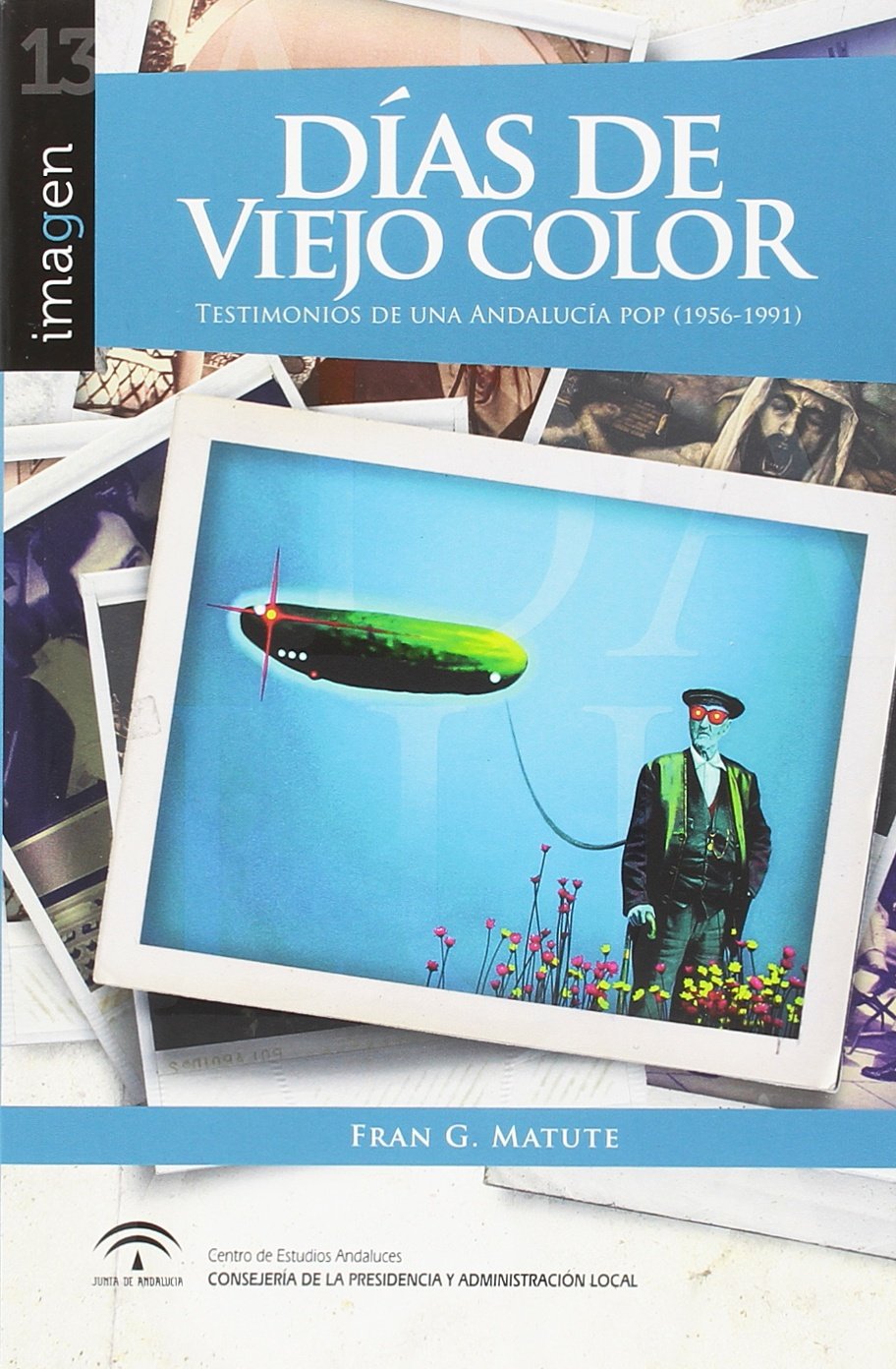 Días de viejo color: Testimonios de una Andalucía pop (1956-1991): 13 (Imagen)