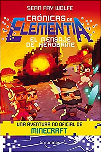 Crónicas de Elementia nº 03/03 El mensaje de Herobrine: Una aventura no oficial de Minecraft (Fantasía)