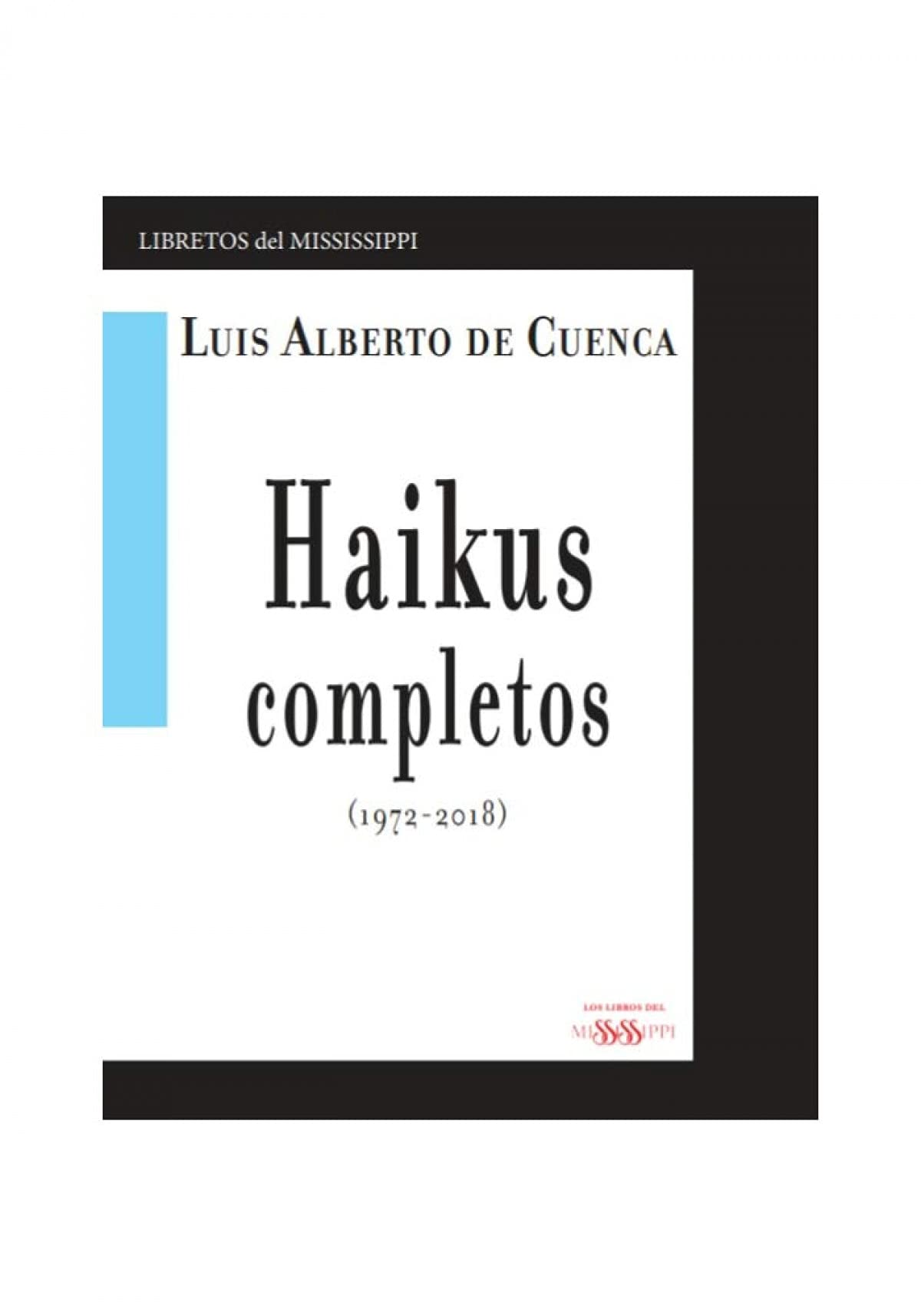 HAIKUS COMPLETOS: (1972 - 2018) (LIBRETOS DEL MISSISSIPPI)