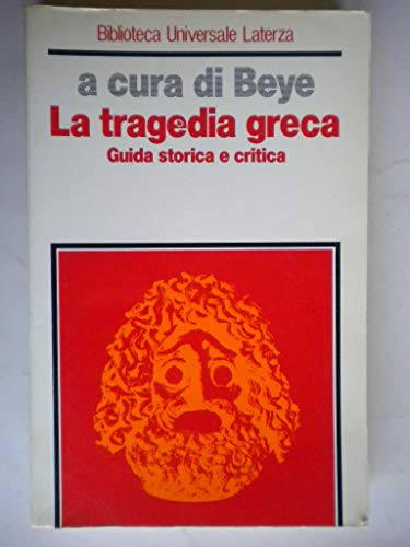 La tragedia greca. Guida storica e critica (Biblioteca universale Laterza)