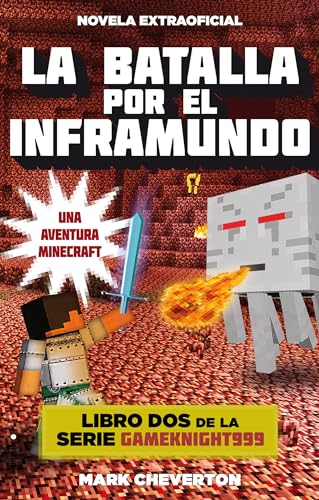 La batalla por el inframundo: Una aventura Minecraft (Minecraft: Gameknight999)
