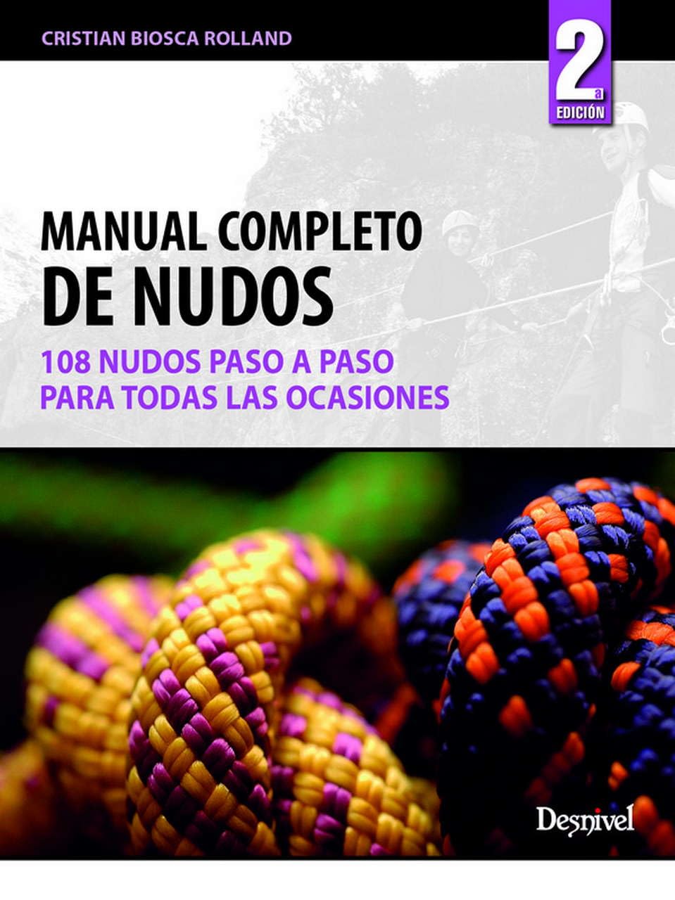 Manual completo de nudos: 108 nudos paso a paso para todas las ocasiones (Manuales de montaña)