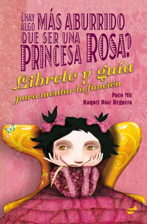 ¿Hay algo más aburrido que ser una princesa rosa?: El libreto y la guía para montar la función (FUERA DE ORBITA)
