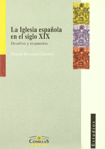 La Iglesia española en el siglo XIX: Desafíos y respuestas: 92 (Estudios)