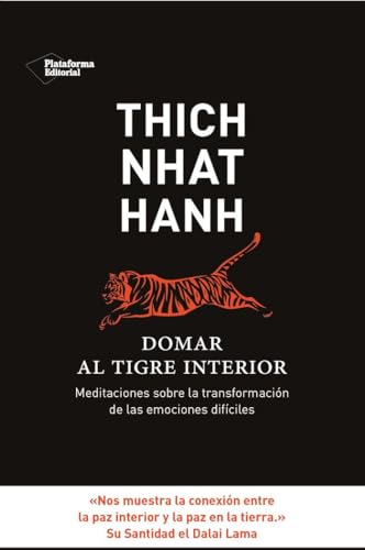 Domar Al Tigre Interior: Meditaciones sobre la transformación de las emociones difíciles (SIN COLECCION)