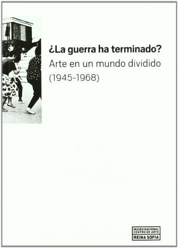¿La guerra ha terminado? Arte en un mundo dividido (1945-1968)