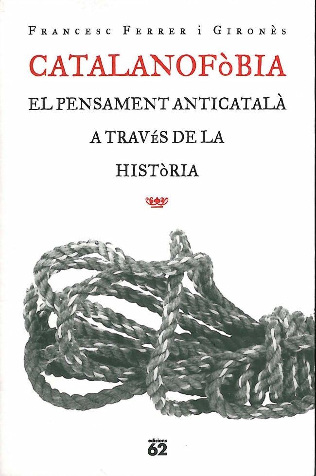 Catalanofòbia.: El pensament anticatalà a través de la història (Llibres a l'Abast)