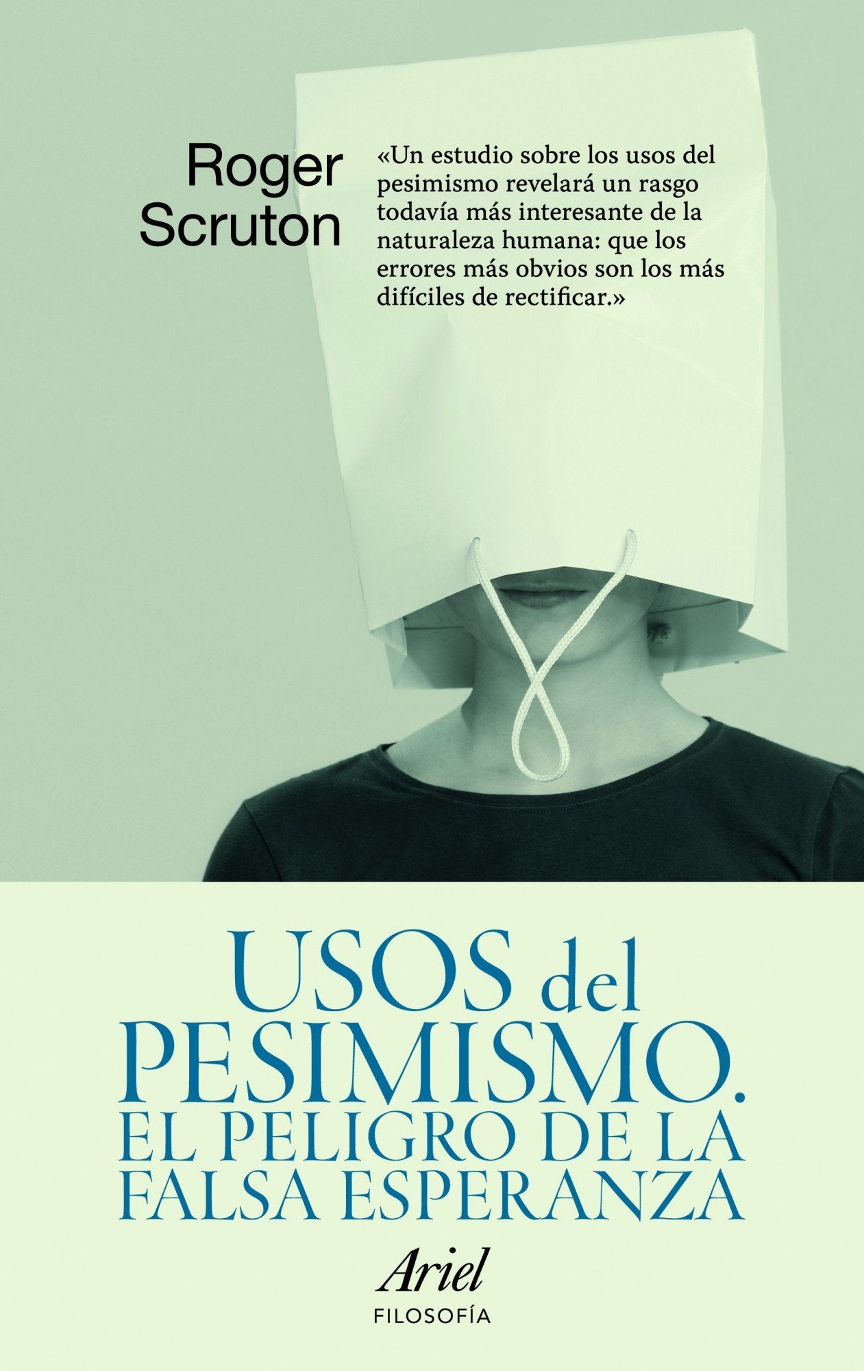 Usos del pesimismo: El peligro de la falsa esperanza: 1 (Ariel Filosofía)