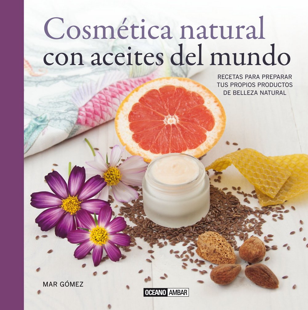Cosmética Natural Con Aceites Del Mundo (BELLEZA)