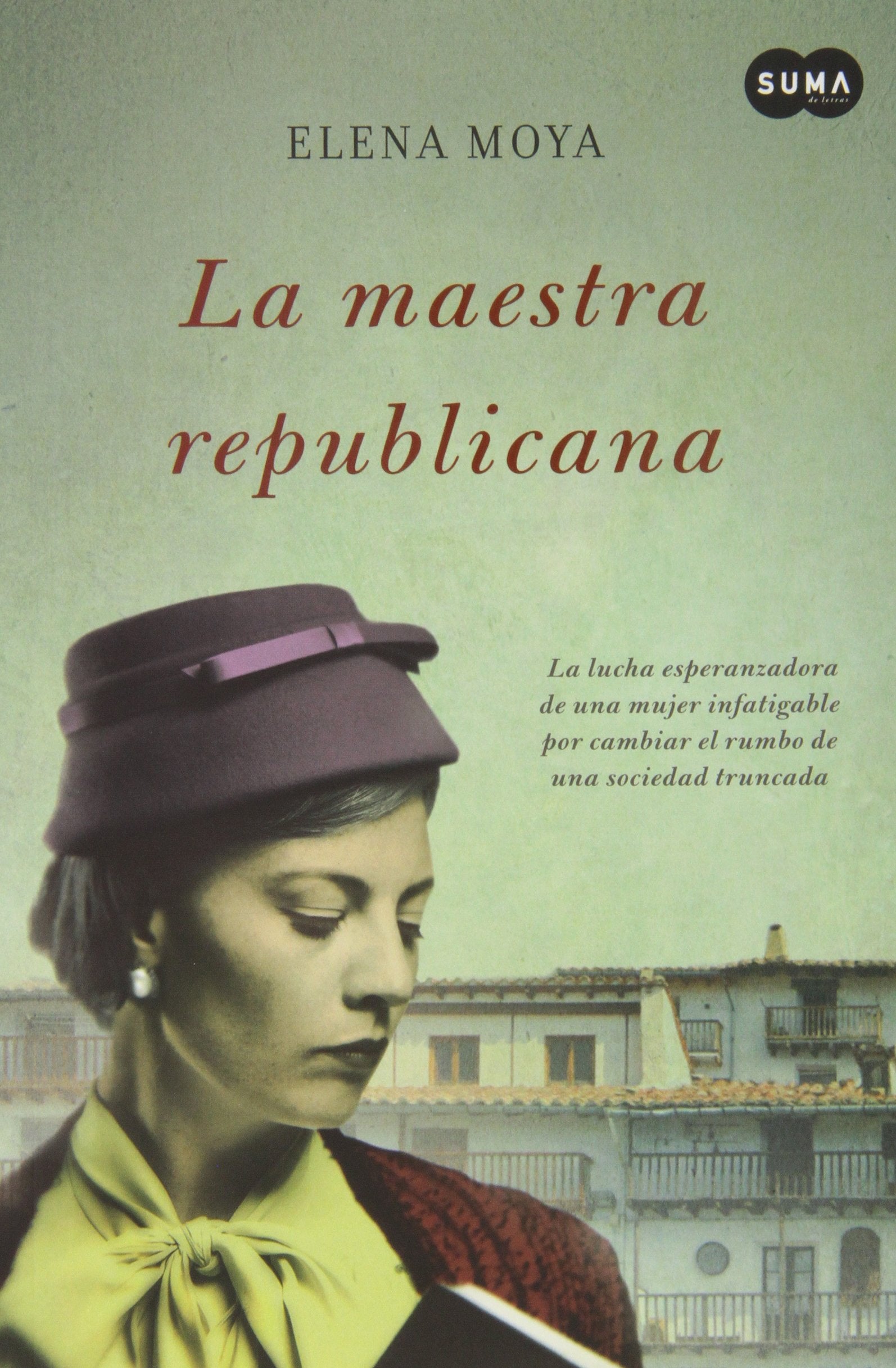 La maestra republicana: La lucha esperanzadora de una mujer infatigable por cambiar el rumbo de una soci (Nuevas voces)
