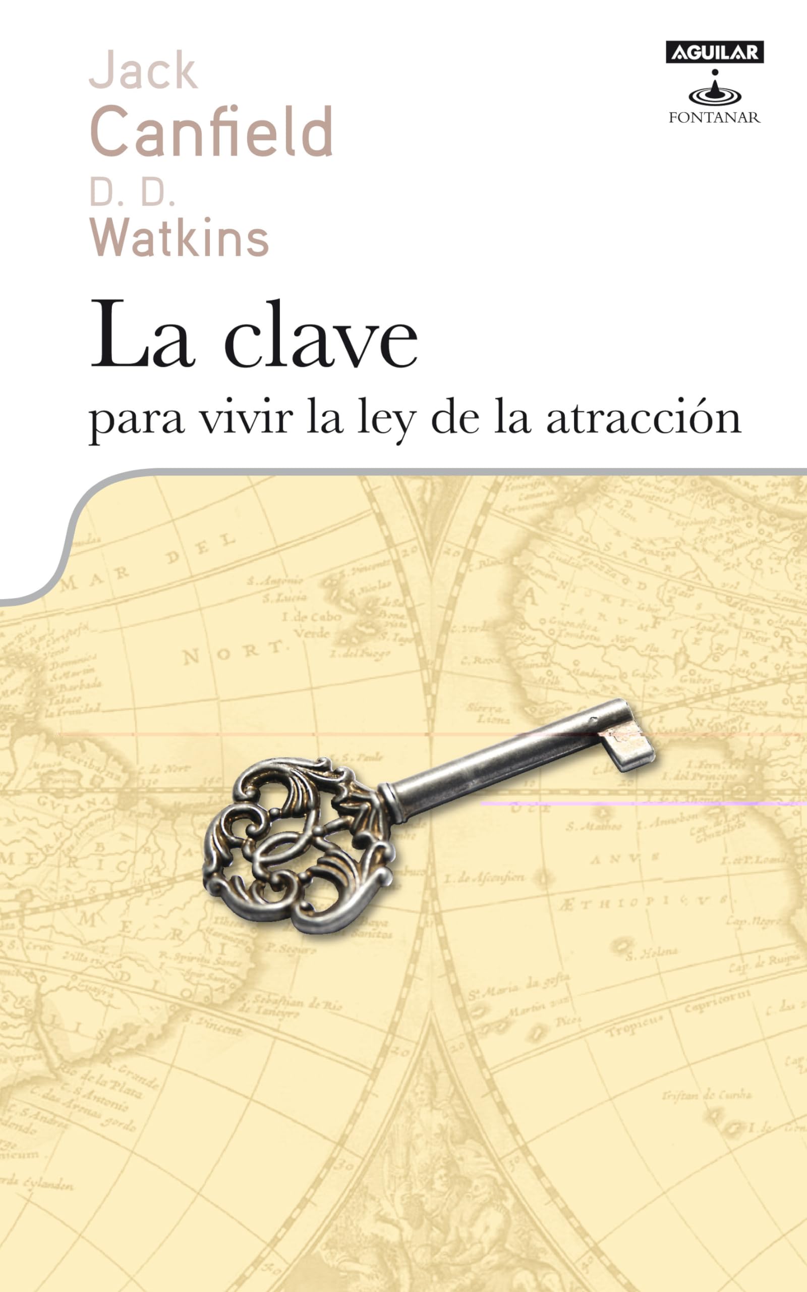 LA CLAVE PARA VIVIR LA LEY DE LA ATRACCION (OTROS GENERALES AGUILAR.)