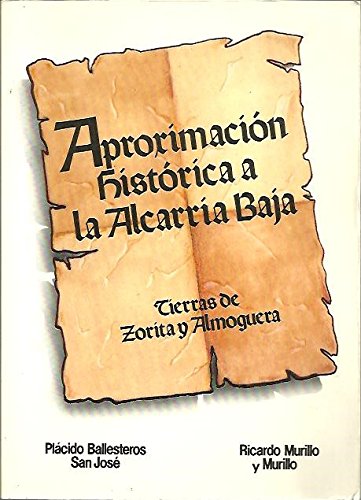 APROXIMACION HISTORICA A LA ALCARRIA BAJA. PRIMERA PARTE. ALMOGUERA Y SU TIERRA HASTA EL SIGLO XI. SEGUNDA PARTE. EVOLUCION DE LOS ALFOCES DE ZORITA Y ALMOGUERA.