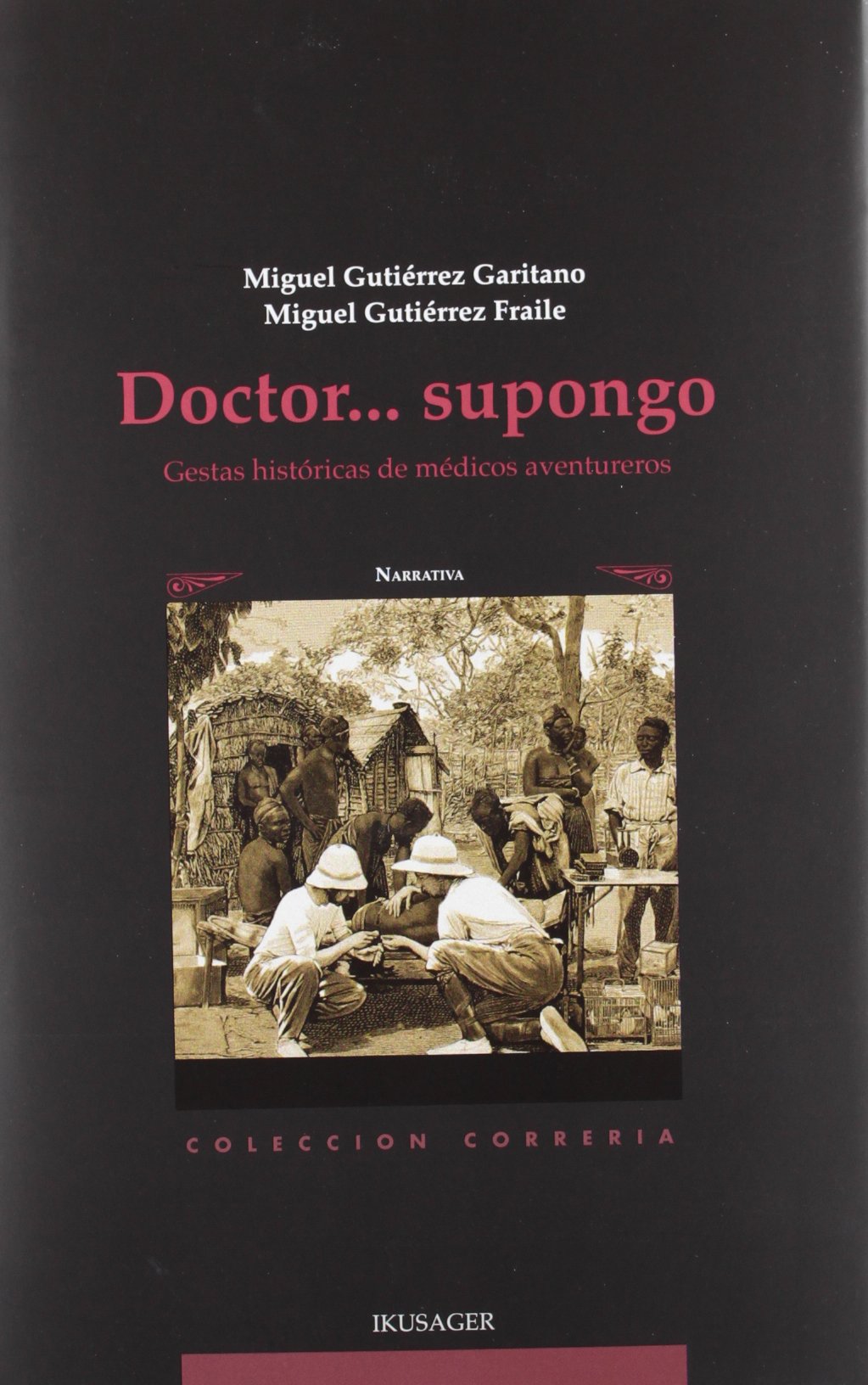 Doctor-- supongo : gestas históricas de médicos aventureros