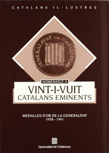 Homenatge a vint-i-vuit catalans eminents. Medalles d'Or de la Generalitat 1978-1991 (Catalans Il·lustres)