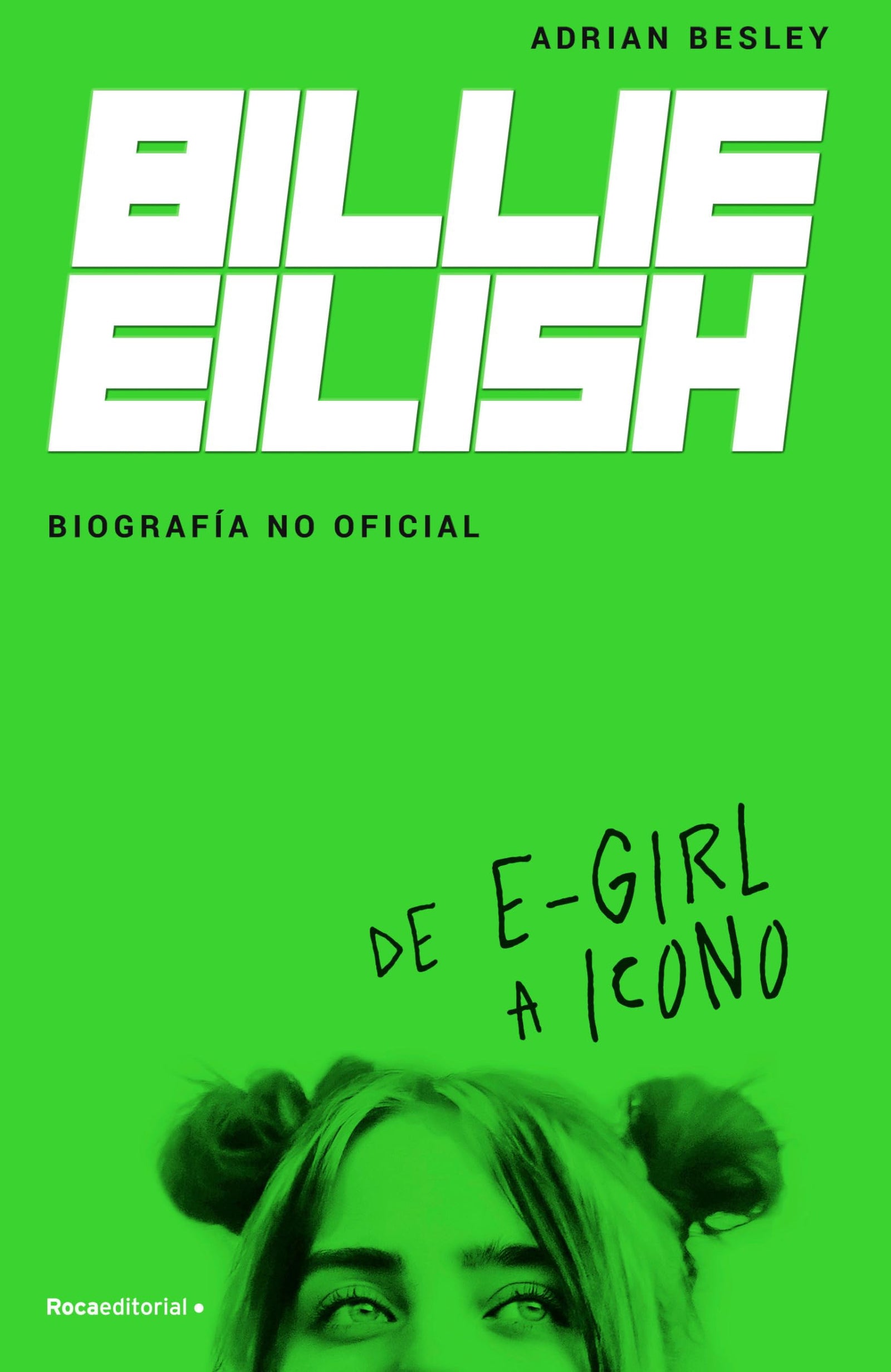 Billie Eilish. De e-Girl a icono: Biografía no oficial (Roca Infantil y Juvenil)