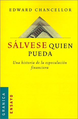 Salvese Quien Pueda: Una Historia de la Especulacion Financiera