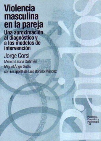 Violencia masculina en la pareja / Intimate Partner Violence: Una Aproximacion Al Diagnostico Y a Los Modelos De Intervencion / an Approach to ... of Psychology, Psychiatry and Psychotherapy)