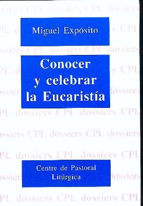 Conocer y celebrar la Eucaristía: 91 (Dossiers CPL)