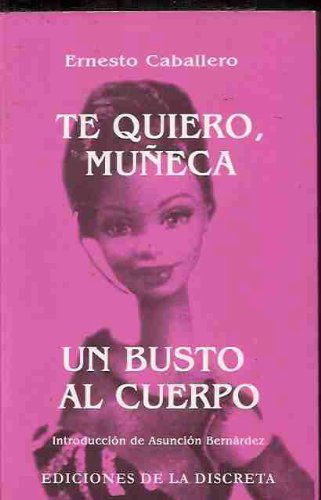 Te quiero muñeca / un busto al cuerpo