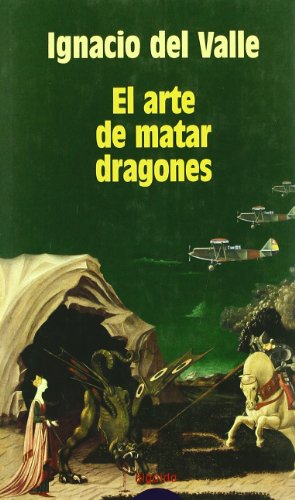 El arte de matar dragones (Algaida Literaria - Premio De Novela Felipe Trigo - Novela)