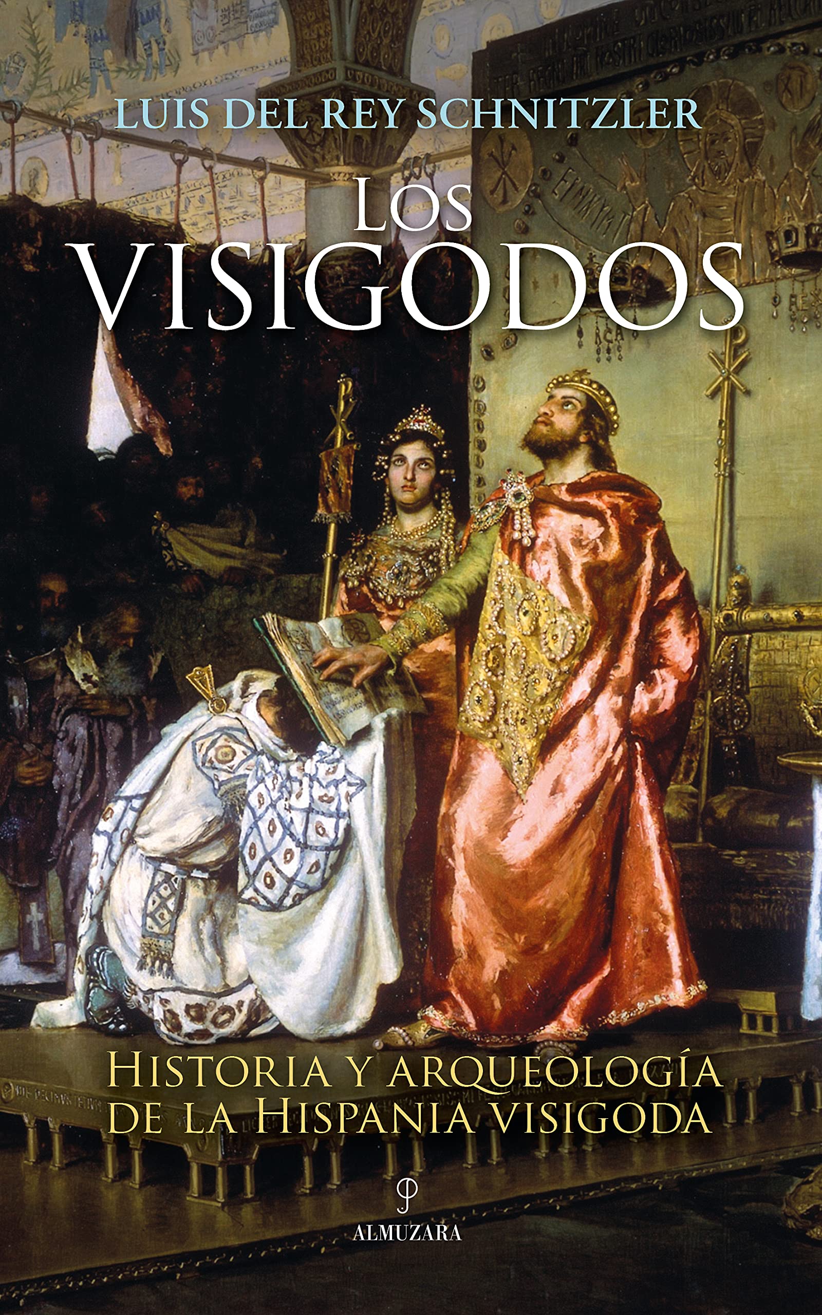 Los Visigodos: Historia y arqueología de la Hispania visigoda