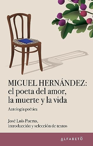 Miguel Hernández: el poeta del amor, la muerte y la vida (SIN COLECCION)