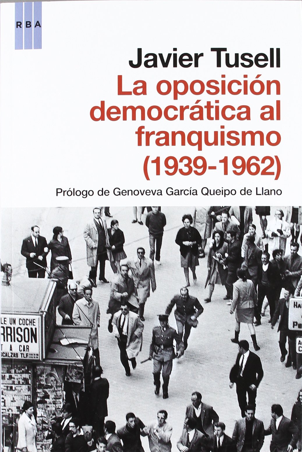 La oposicion democratica al franquismo (Ensayo y Biografía)