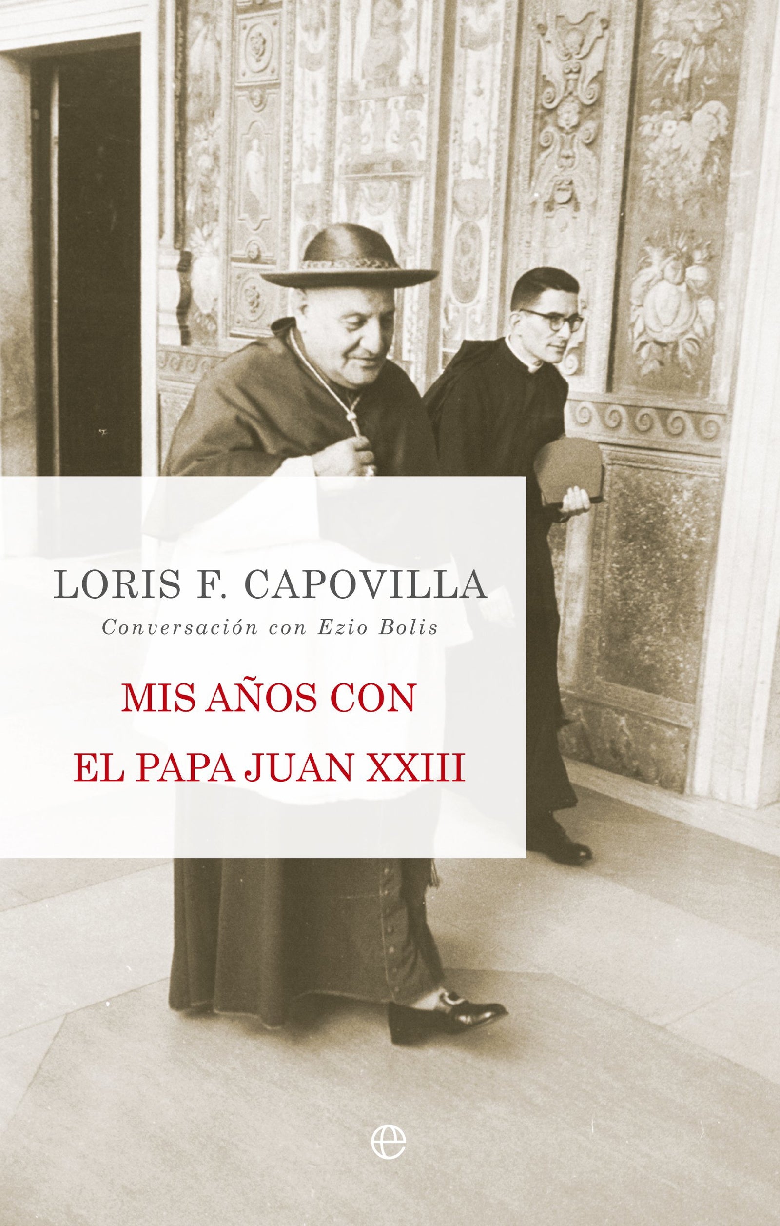 Mis años con el Papa Juan XXIII: Conversación con Ezio Bolis (Religión)