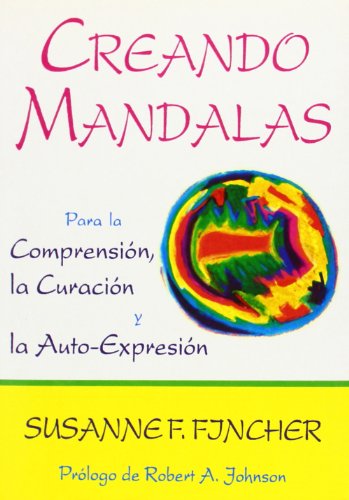 Creando Mandalas: Para la comprensión, la curación y la auto-expresión (MAGIA)