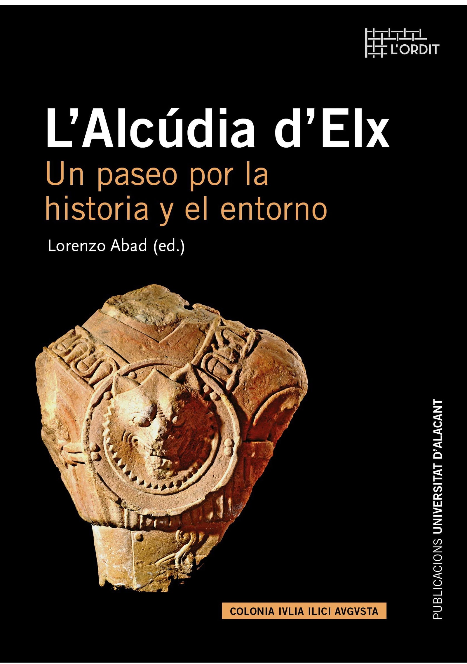 L'Alcúdia d'Elx: Un paseo por la historia y el entorno (Col·lecció L'Ordit)