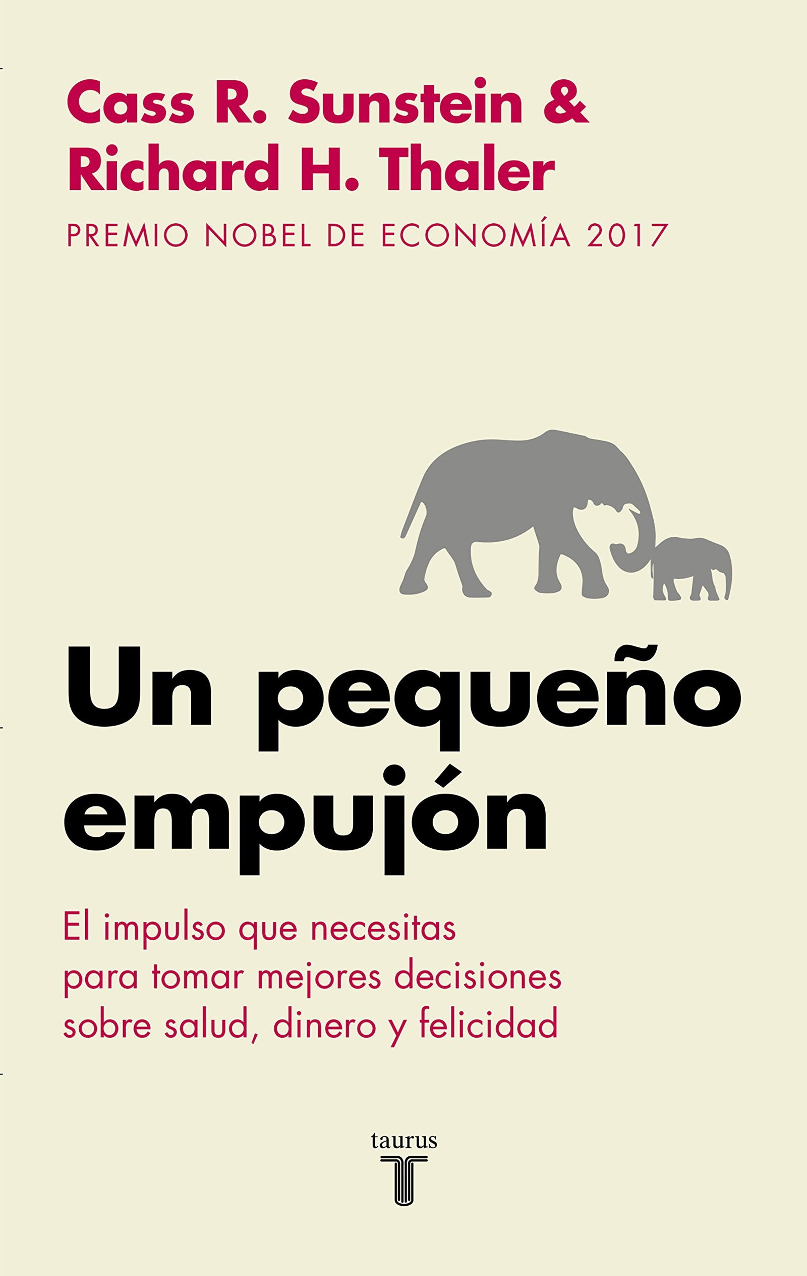 Un pequeño empujón: El impulso que necesitas para tomar mejores decisiones sobre salud, dinero y felicidad (Historia)