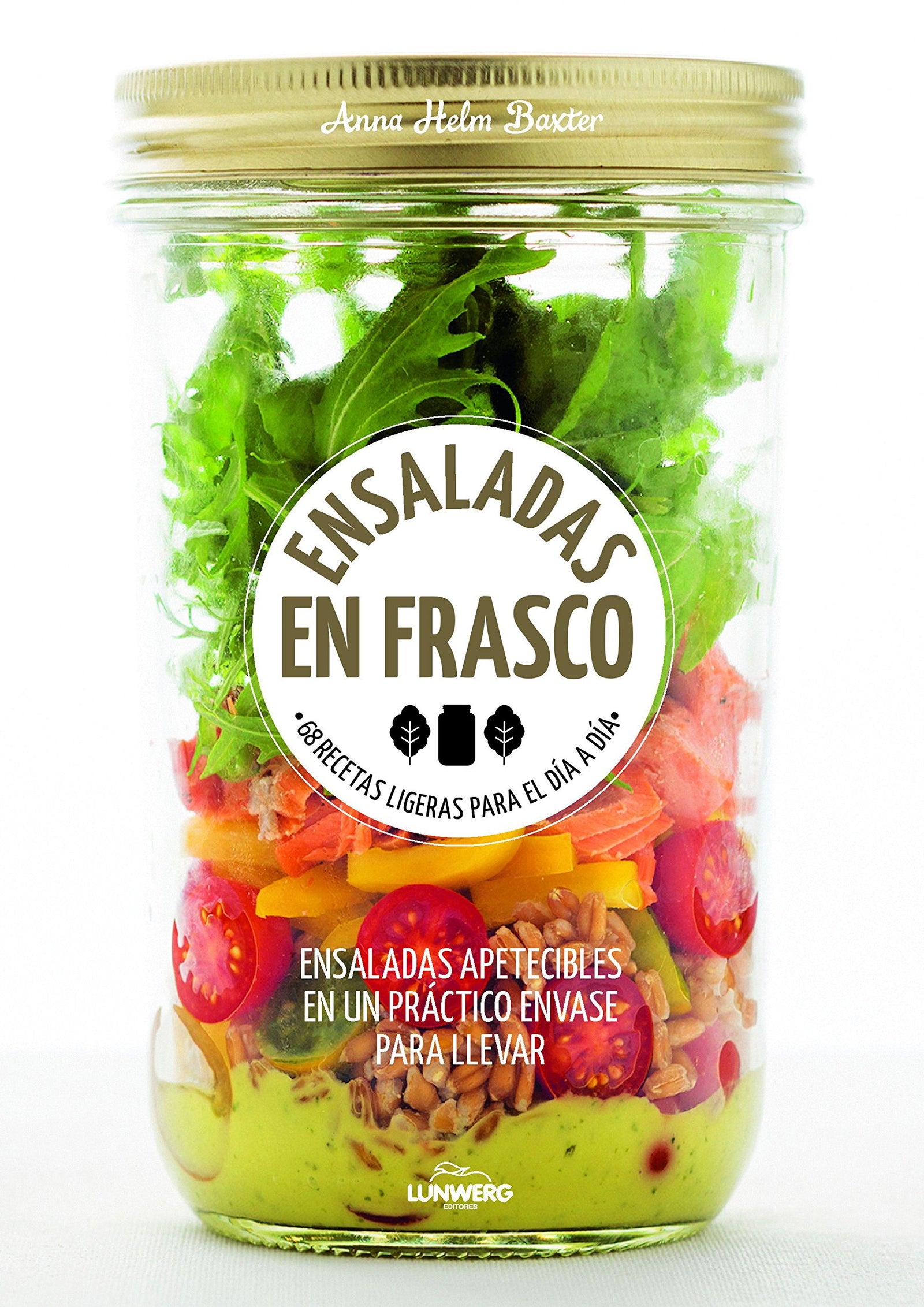 Ensaladas en frasco: 68 recetas ligeras para el día a día (Come Verde)