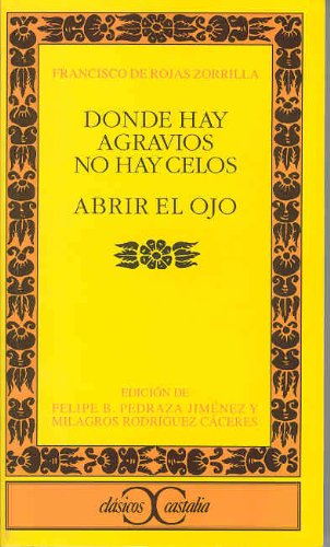 Donde hay agravios no hay celos. Abrir el ojo .: 282 (CLASICOS CASTALIA. C/C.)