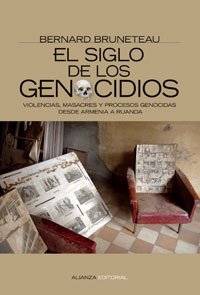 El siglo de los genocidios: Violencias, masacres y procesos genocidas desde Armenia a Ruanda (Alianza Ensayo)
