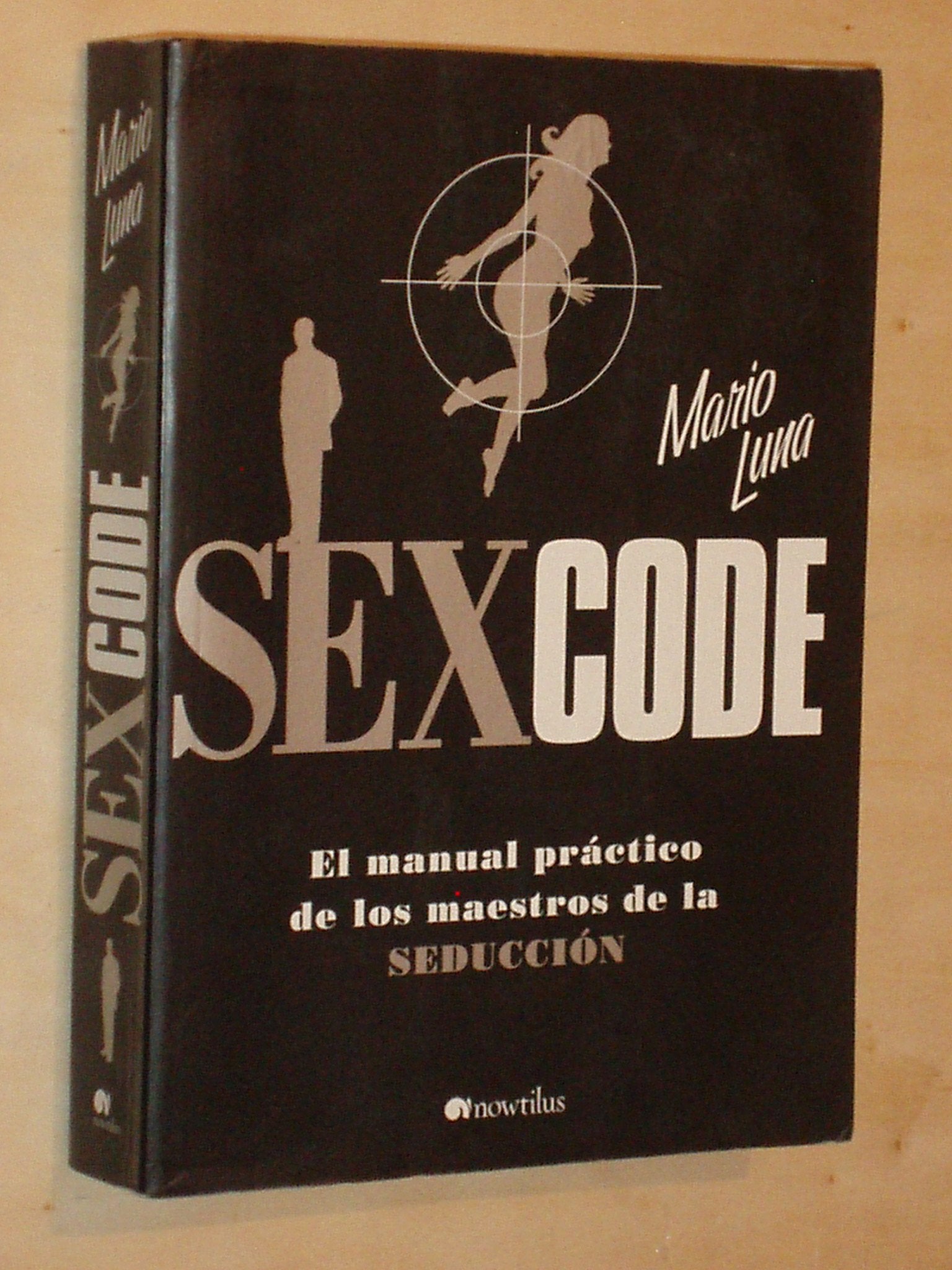 Sex Code: El manual práctico de los maestros de la seducción: 1