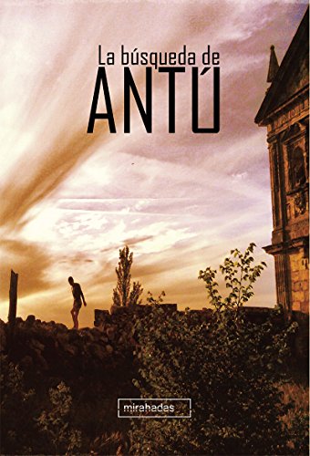 La búsqueda de Antú (MIRAHADAS (JÓVENES ADULTOS))