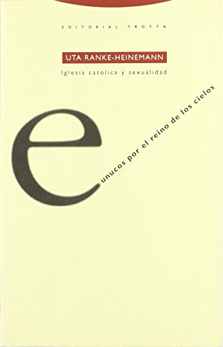 Eunucos Por El Reino De Los Cielos. Iglesia Católica Y Sexualidad (Estructuras y Procesos. Religión)