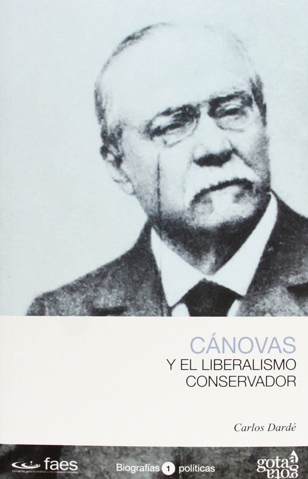 Antonio Cánovas y el liberalismo conservador (BIOGRAFIAS POLITICAS)