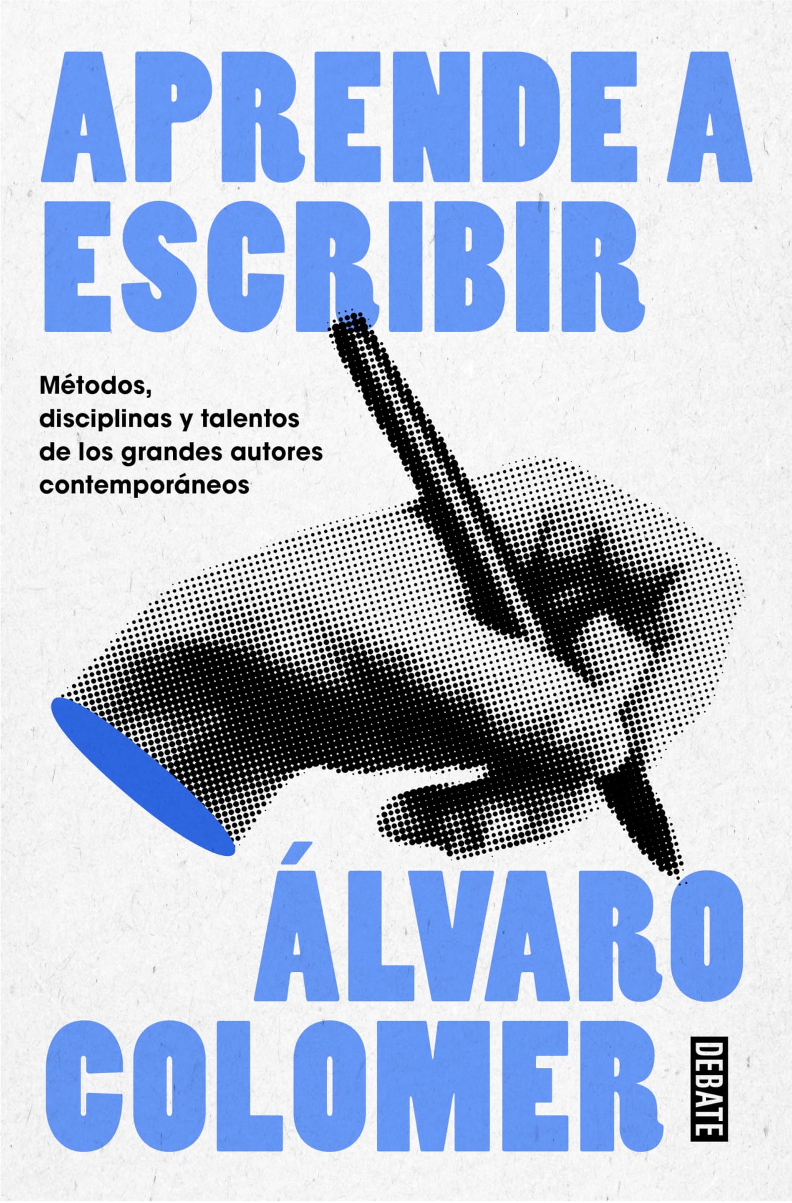 Aprende a escribir: Métodos, disciplinas y talentos de los grandes autores contemporáneos (Lengua y Comunicación)
