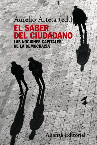 El saber del ciudadano: Las nociones capitales de la democracia (Alianza Ensayo)