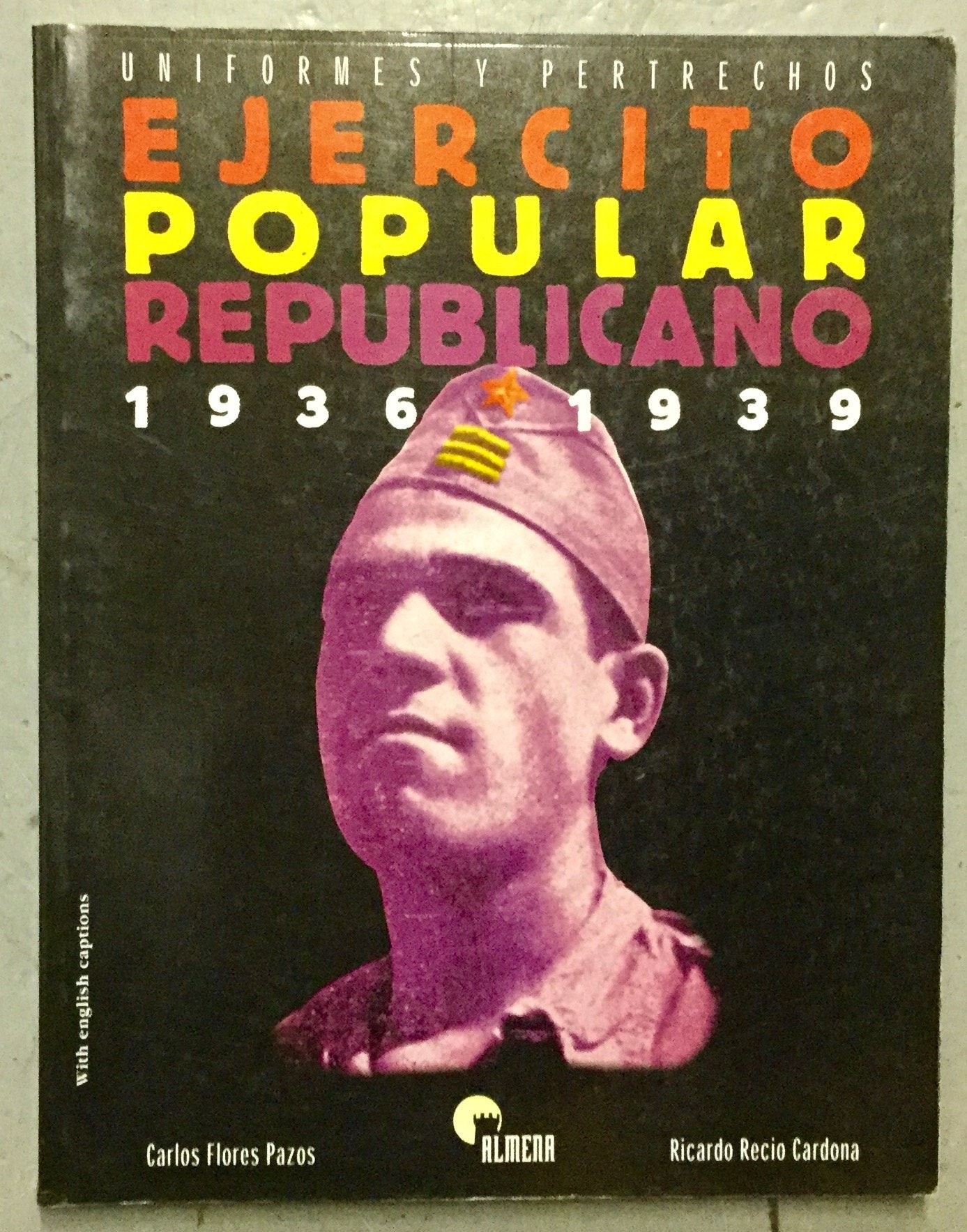 Ejercito Popular Republicano 1936-39: Spanish Republican Arms 1936-39