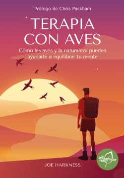 Terapia con Aves: Como las aves y la naturaleza pueden ayudarte a equilibrar tu mente (Colección naturaleza salvaje)