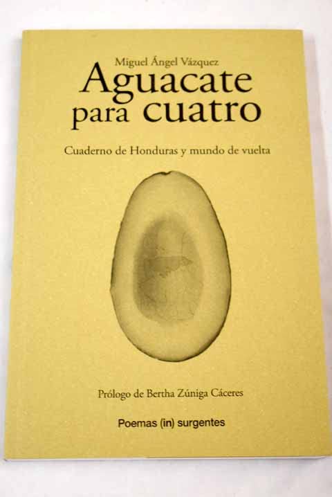 Aguacate para cuatro: Cuaderno de Honduras y mundo de vuelta (SIN COLECCION)
