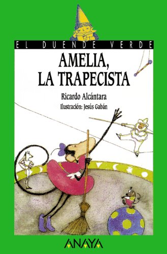 Amelia, la trapecista (LITERATURA INFANTIL - El Duende Verde)