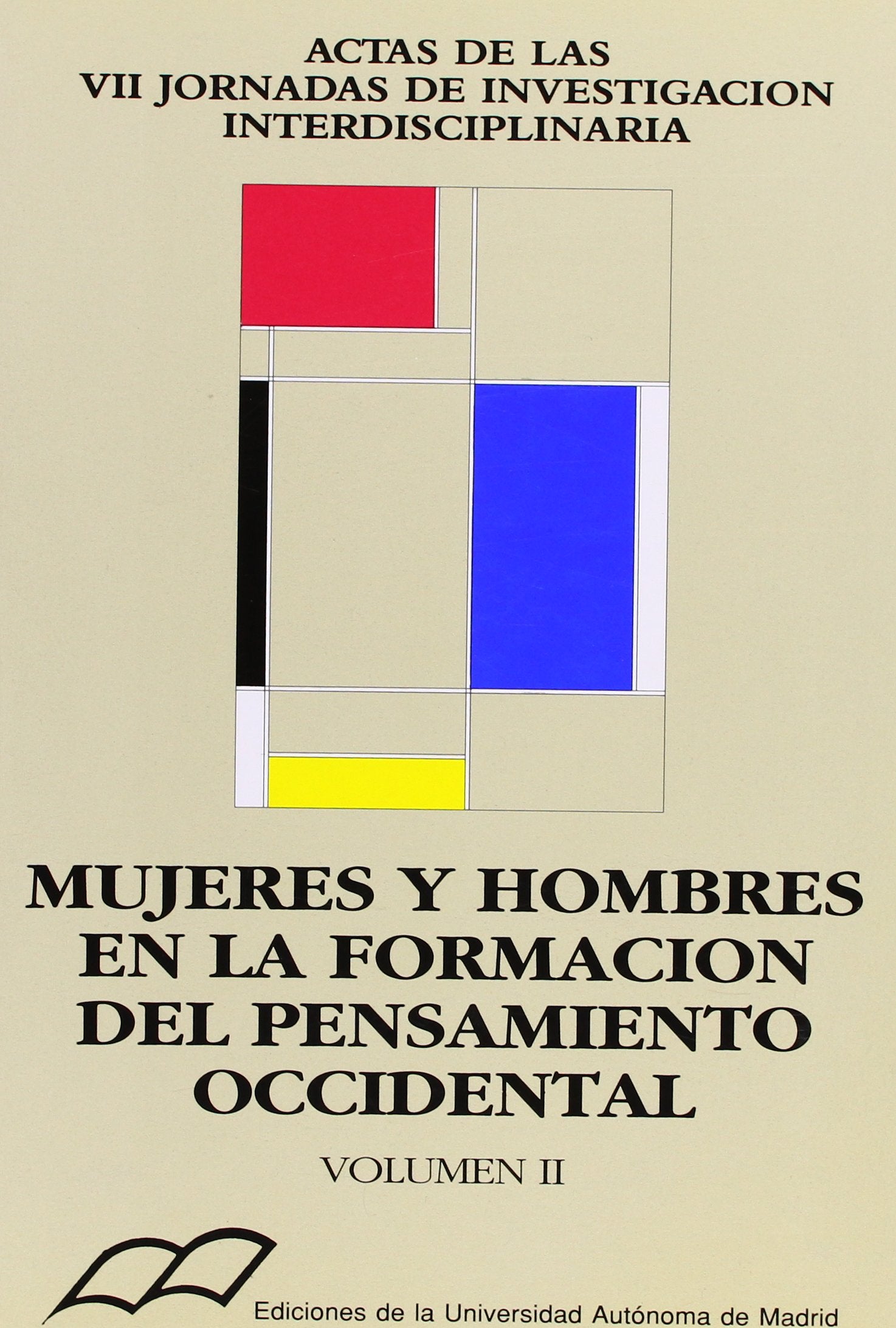 Mujeres y hombres en la formación del pensamiento occidental. Tomo II: Historia y Antropología. (Actas de las Séptimas Jornadas de investigación ... investigación interdisciplinaria: 15 (IUEM)