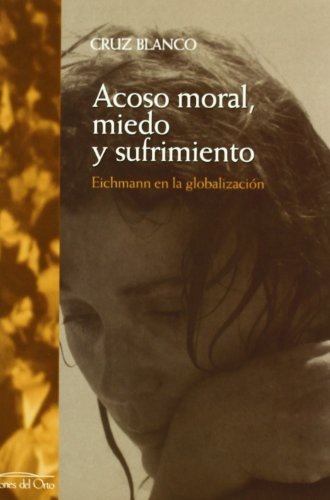 Acoso moral, miedo y sufrimiento : Eichmann en la globalización