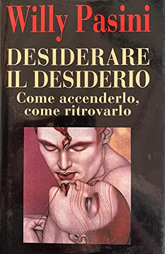 Desiderare il desiderio (Saggi)