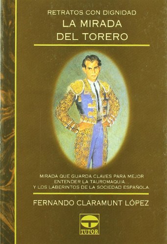 La mirada del torero : retratos con dignidad (SIN COLECCION)