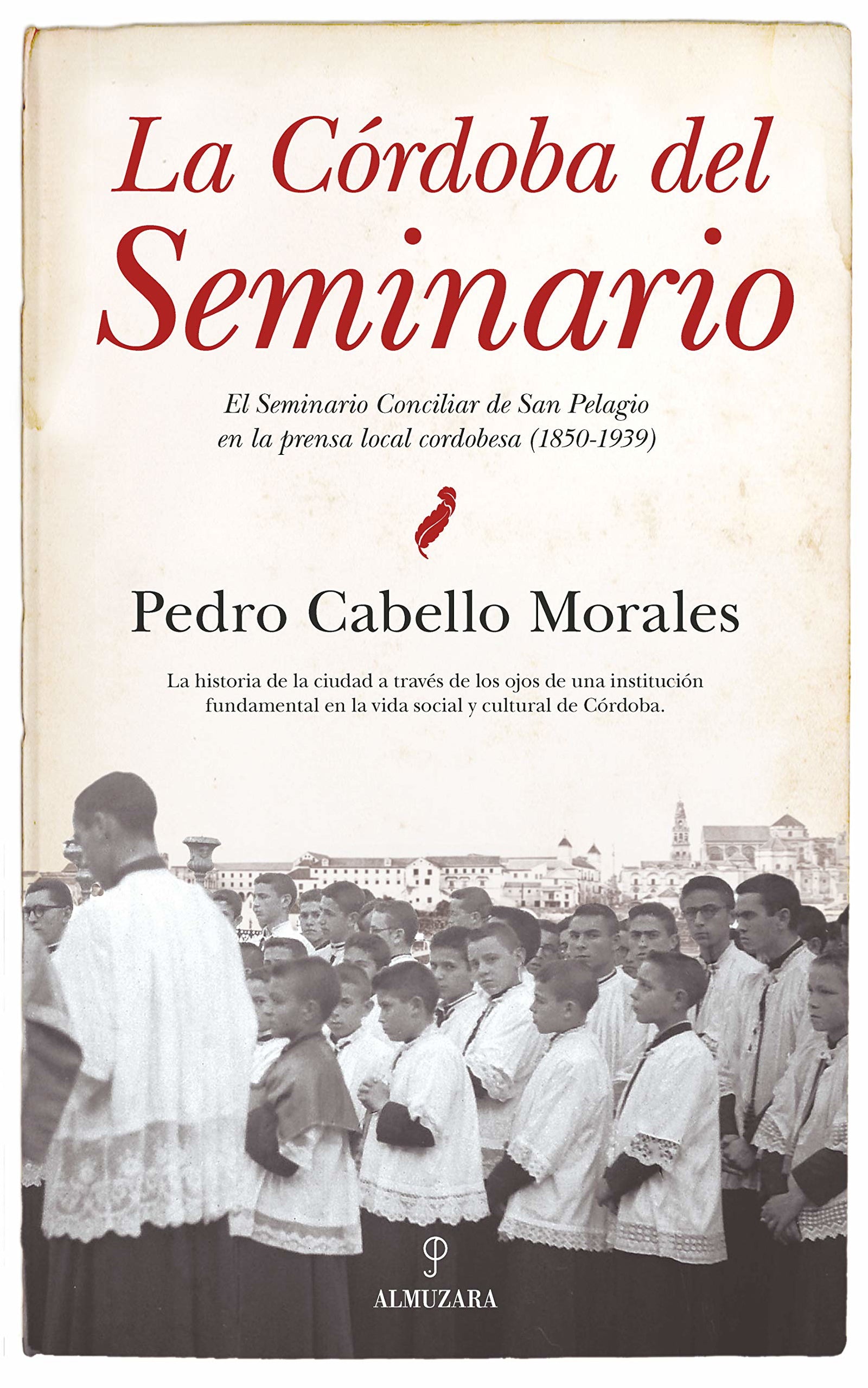 Córdoba del seminario, La: El Seminario Conciliar de San Pelagio en la prensa local cordobesa (1850-1939) (Historia)
